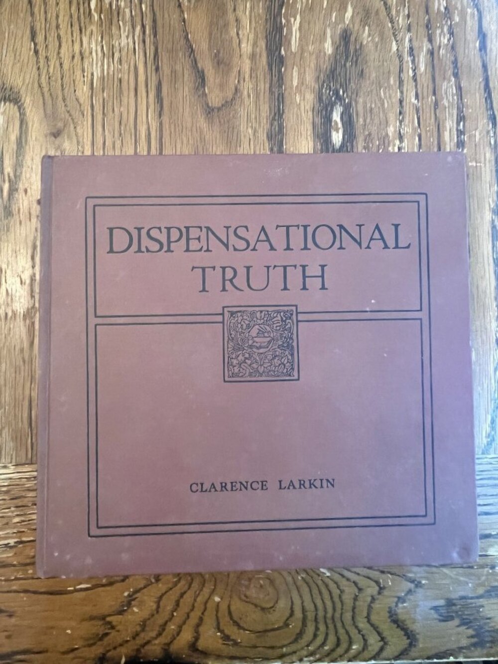 Dispensational Truth or God's Plan and Purpose in the Ages by Clarence Larkin R
